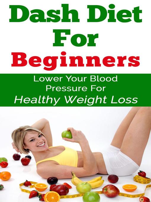 Title details for Dash Diet For Beginners--Lower Your Blood Pressure For Healthy Weight Loss by Keith Alexander - Wait list